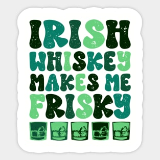 Irish Whiskey makes me Frisky Funny Irish Whiskey Glasses Sticker